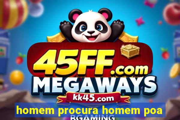 homem procura homem poa